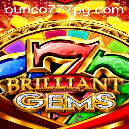 Descubra o Fascinante Mundo de BrilliantGems e a Atual Tendência de Ourico-777