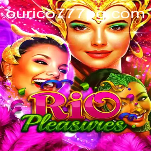 Descubra o Excitante Mundo de RioPleasures e o Desafio Ourico-777